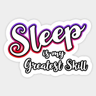 Sleep Is My Greatest Skill Sticker